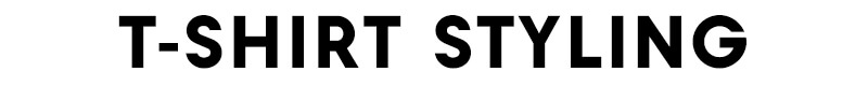 T-SHIRT STYLING