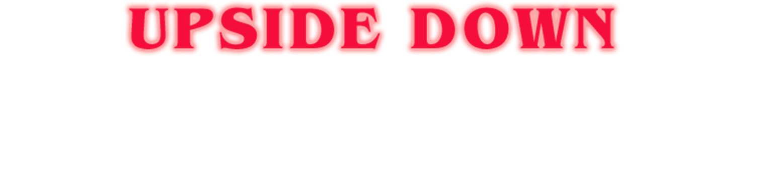 UPSIDE DOWN
