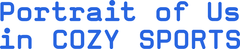 Portrait of Us in COZY SPORTS